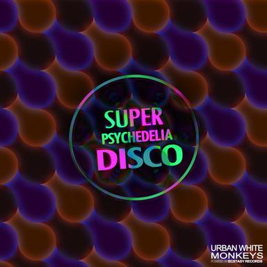 Super Psychedelia Disco