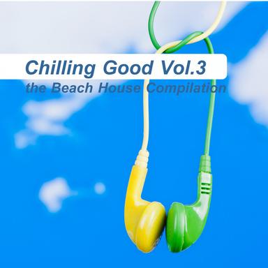 Chilling Good, Vol.3 - The Beach House Compilation