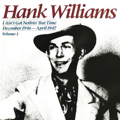 I Ain't Got Nothin But Time (December 1946-April 1947)