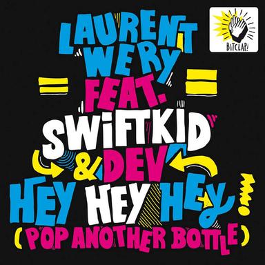 Hey Hey Hey (Pop Another Bottle) (feat. Swift K.I.D & Dev)