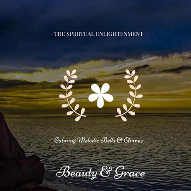 The Spiritual Enlightenment - Calming Melodic Bells & Chimes
