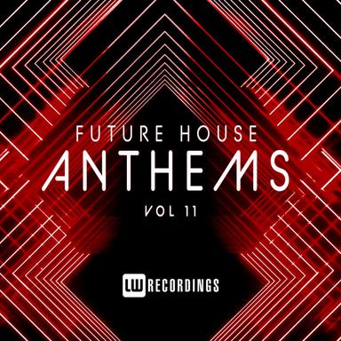 Future House Anthems, Vol. 11