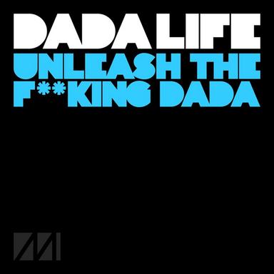 Unleash The F**king Dada - Original Mix