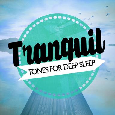 Tranquil Tones for Deep Sleep