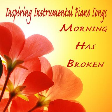 Inspiring Instrumental Piano Songs: Morning Has Broken