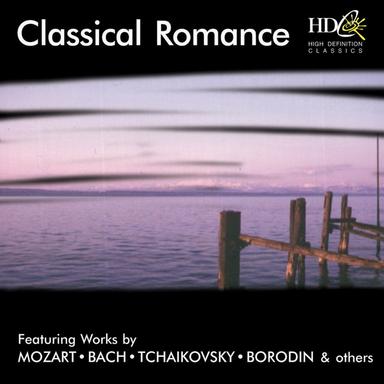 Classical Romance (Featuring Works by Mozart, Bach, Tchaikovsky, Borodin And Others)
