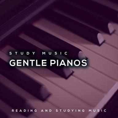 Study Music: Gentle Pianos