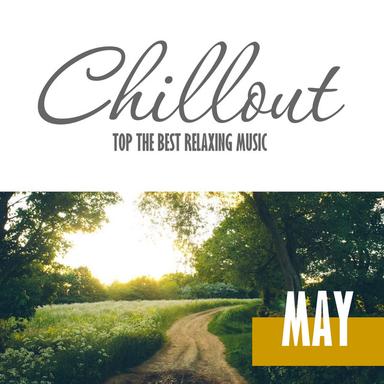 Chillout May 2016 - Top 10 May Relaxing Chill Out & Lounge Music