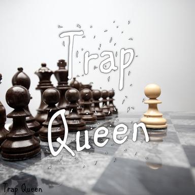 Trap Queen