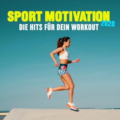 Sport Motivation 2020 (Die Hits Für Dein Workout)