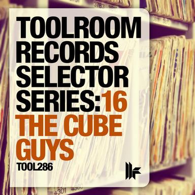 Toolroom Records Selector Series: 16 The Cube Guys - Continuous DJ Mix