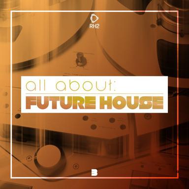 All About: Future House, Vol. 3