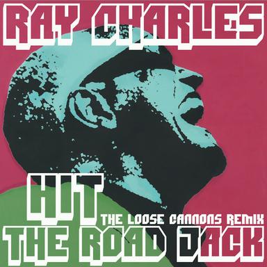 Hit The Road Jack - The Loose Cannons Remix