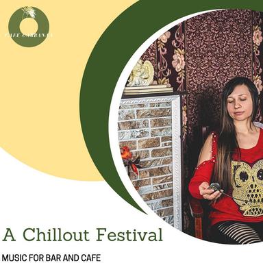 A Chillout Festival - Music For Bar And Cafe