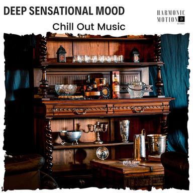 Deep Sensational Mood - Chill Out Music