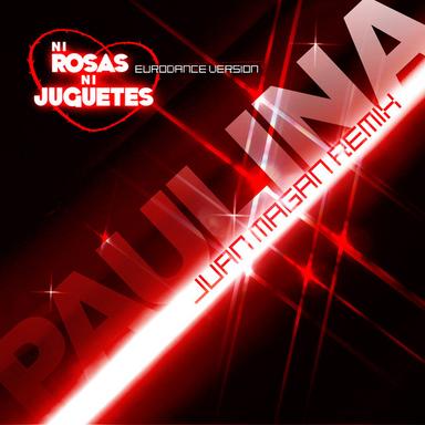 Ni Rosas, Ni Juguetes - Juan Magan Remix