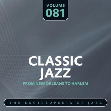 Classic Jazz- The Encyclopedia of Jazz - From New Orleans to Harlem, Vol. 81