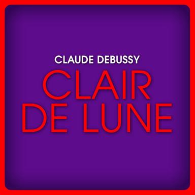 Suite Bergamasque in D-Flat Major, L. 75. III. Claire de Lune "Moonlight"