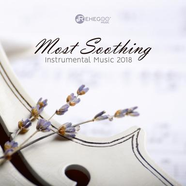 Most Soothing Instrumental Music 2018: Inspirations and Relax