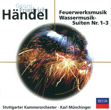 Händel: Music For The Royal Fireworks - Water Music