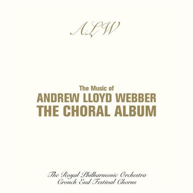 The Music Of Andrew Lloyd Webber - The Choral Album