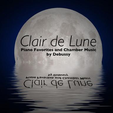 Clair De Lune: Piano Favorites And Chamber Music By Debussy