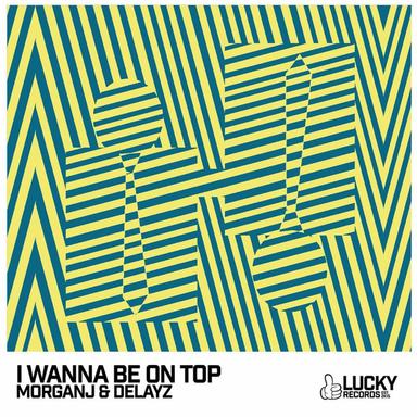 I Wanna Be On Top - Original Mix