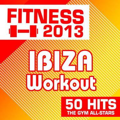 Fitness 2013: Ibiza Workout - 50 Hits
