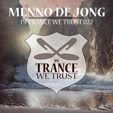 In Trance We Trust 022 Mixed by Menno de Jong