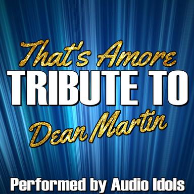 That's Amore: Tribute to Dean Martin