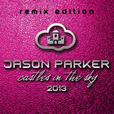 Castles in the Sky - Jason Parker Club Mix