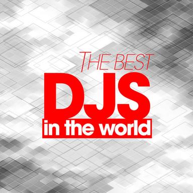 The Best Djs in the World