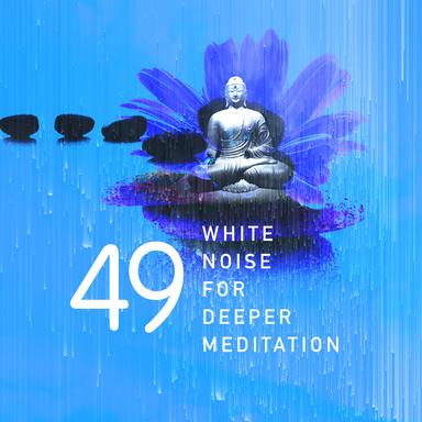 49 White Noise for Deeper Meditation