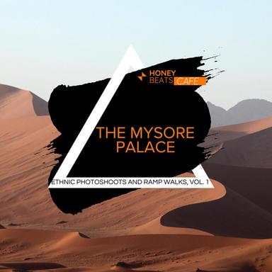 The Mysore Palace - Ethnic Photoshoots And Ramp Walks, Vol. 1