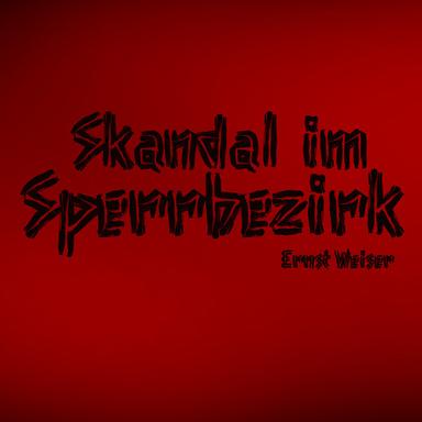 Skandal im Sperrbezirk