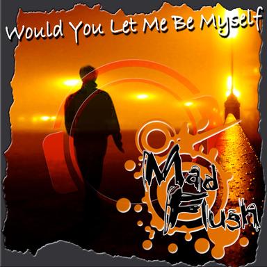 Would You Let Me Be Myself - Club Mix