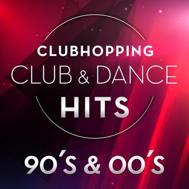 Clubhopping: Club & Dance Hits 90's & 00's