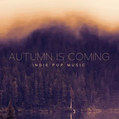 Autumn Is Coming – Indie Pop Music