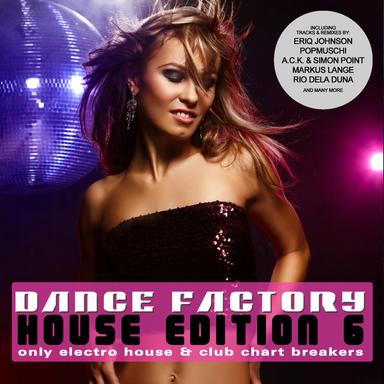 Dance Factory 6 - House Edition - Only Electro House & Club Chart Breakers