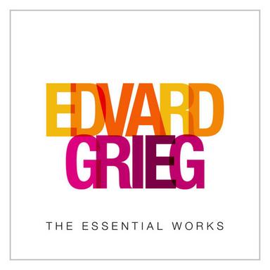 Edward Grieg: The Essential Works