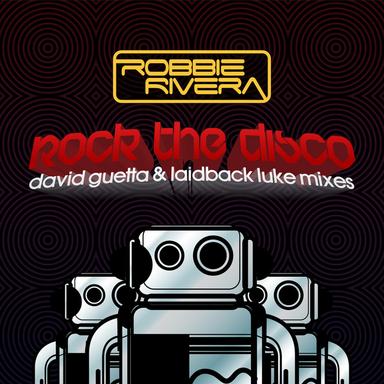 Rock The Disco - Robbie Rivera’s Rockin Mix