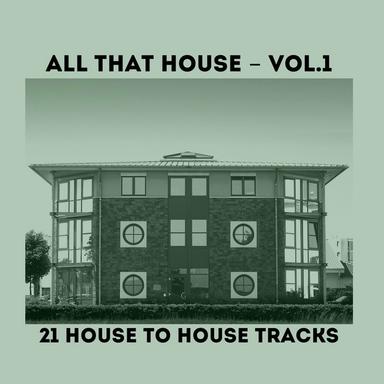 All That House, Vol. One (21 House to House Tracks)