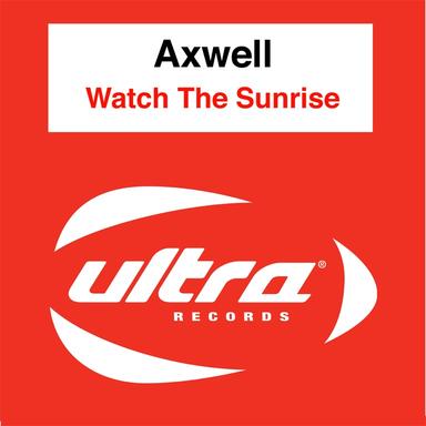 Watch the Sunrise - Axwell Remode