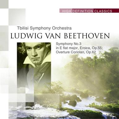 Beethoven : Symphony No.3 in E flat major, Eroica, Op.55 and Overture Coriolan, Op.62