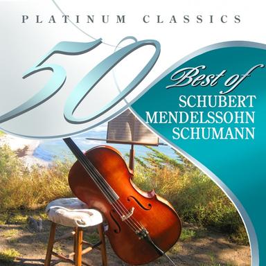 50 Best of Schubert, Mendelssohn, Schumann (Platinum Classics)