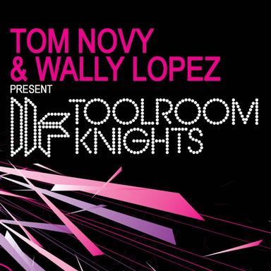 Toolroom Knights (Tom Novy & Wally Lopez Present)