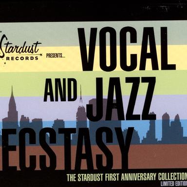 Stardust Records Presents… Vocal And Jazz Ecstasy