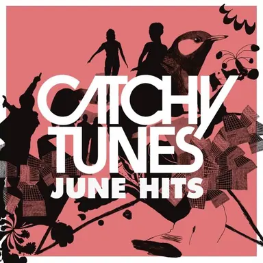 Catchy Tunes (June Hits!)