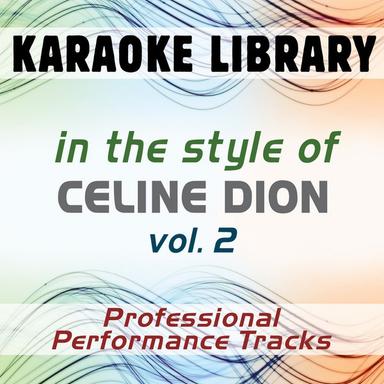 In the Style of Celine Dion - Vol. 2 (Karaoke - Professional Performance Tracks)