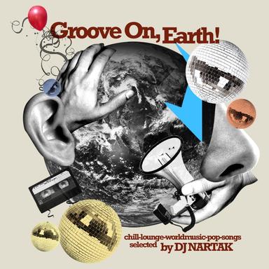 DJ Nartak says Groove on, Earth! - Dj Nartak Continuous Mix